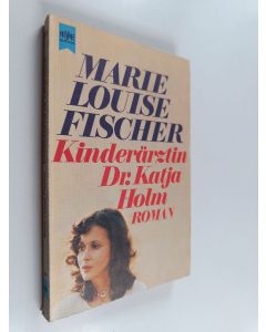Kirjailijan Marie Louise Fischer käytetty kirja Kinderärztin Dr. Katja Holm - Roman