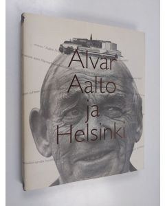 Kirjailijan Eija Kämäräinen käytetty kirja Alvar Aalto ja Helsinki = Alvar Aalto och Helsingfors (ERINOMAINEN)
