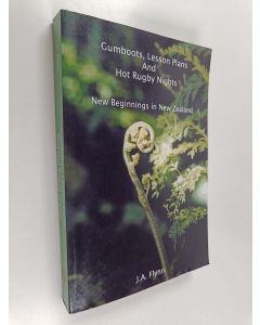 Kirjailijan J.A. Flynn käytetty kirja Gumboots, Lesson Plans and Hot Rugby Nights - New Beginnings in New Zealand