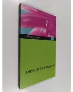 Kirjailijan Mikael Saarinen käytetty kirja Psykoterapiaan