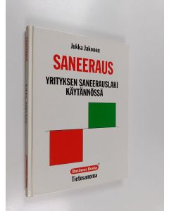 Kirjailijan Jukka Jakonen käytetty kirja Saneeraus : yrityksen saneerauslaki käytännössä