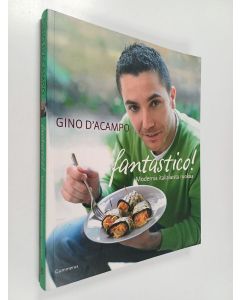 Kirjailijan Gino D'Acampo käytetty kirja Fantastico! : modernia italialaista ruokaa