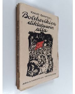 Kirjailijan Knud Gantzel käytetty kirja Bolshevikien diktatuurin alla : piirteitä Pietarin elämästä
