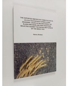Kirjailijan Hannu Ahokas käytetty kirja The exported winter rye form evolved in co-cultivation with spring-sown seasonal crops in Finland where the slash-and-burn and riihi traditions selected against the rachis brittleness of the weedy rye