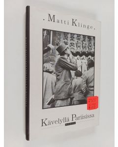 Kirjailijan Matti Klinge käytetty kirja Kävelyllä Pariisissa : matkoja ja kirjoja