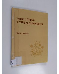 Kirjailijan Eeva Heikkilä käytetty kirja Viisi litraa lypsyleuhkeeta