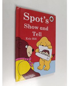 Kirjailijan Eric Hill käytetty kirja Spot's Show and Tell