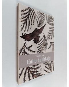 Kirjailijan Viktor Kärki käytetty kirja Hullu huuhkaja