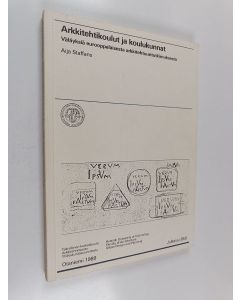 Kirjailijan Aija Staffans käytetty kirja Arkkitehtikoulut ja koulukunnat : väläyksiä eurooppalaisesta arkkitehtuuritutkimuksesta