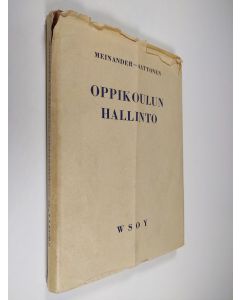 Kirjailijan Ragnar Meinander käytetty kirja Oppikoulun hallinto
