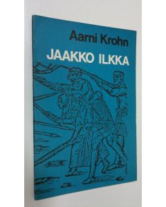 Kirjailijan Aarni Krohn käytetty teos Jaakko Ilkka : libretto