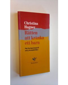 Kirjailijan Christina Hagner käytetty kirja Rätten att kränka ett barn