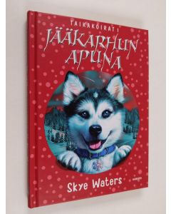 Kirjailijan Skye Waters käytetty kirja Jääkarhun apuna