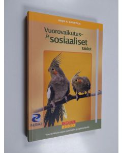 Kirjailijan Reijo A. Kauppila käytetty kirja Vuorovaikutus- ja sosiaaliset taidot : vuorovaikutusopas opettajille ja opiskelijoille (ERINOMAINEN)