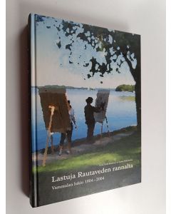 käytetty kirja Lastuja Rautaveden rannalta : Vammalan lukio 1904-2004