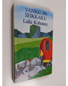 Kirjailijan Laila Kohonen käytetty kirja Vankkuriseikkailu