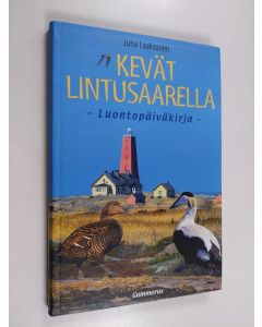 Kirjailijan Juha Laaksonen käytetty kirja Kevät lintusaarella : luontopäiväkirja
