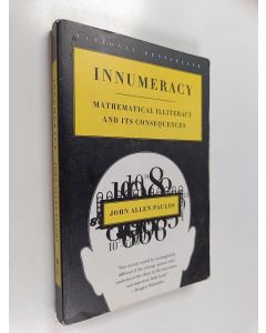 Kirjailijan John Allen Paulos käytetty kirja Innumeracy : mathematical illiteracy and its consequences