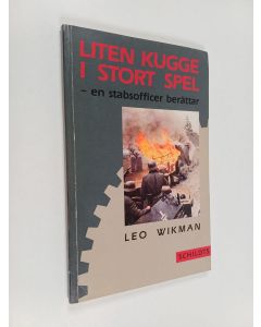 Kirjailijan Leo Wikman käytetty kirja Liten kugge i stort spel : en stabsofficers minnen