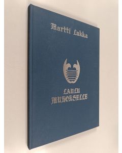 Kirjailijan Martti Lukka käytetty kirja Laulu Muhokselle