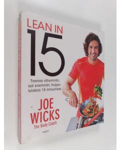 Kirjailijan Joe Wicks käytetty kirja Lean in 15 - Treenaa vähemmän, syö enemmän, huipputuloksia 15 minuutissa