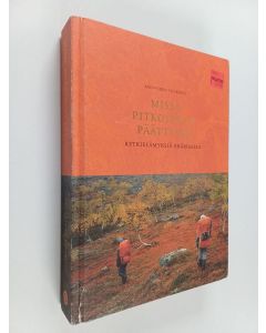 Kirjailijan Kai-Veikko Vuoristo käytetty kirja Missä pitkospuut päättyvät : retkielämyksiä erämaassa