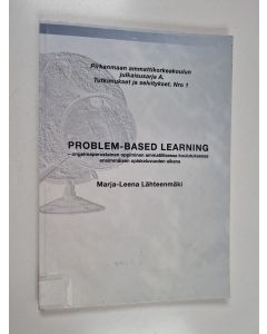 Kirjailijan Marja-Leena Lähteenmäki käytetty kirja Problem-based learning - ongelmaperustainen oppiminen ammatillisessa koulutuksessa ensimmäisen opiskeluvuoden aikana
