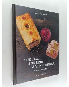 Kirjailijan Olle T. Cellton käytetty kirja Suolaa, sokeria & viinietikkaa : säilömisen taito