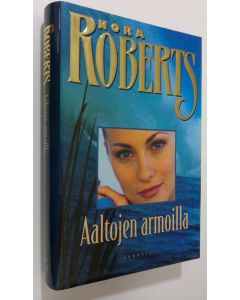 Kirjailijan Nora Roberts käytetty kirja Aaltojen armoilla (ERINOMAINEN)