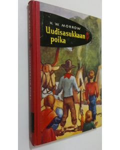 Kirjailijan Honore W Morrow käytetty kirja Uudisasukkaan poika