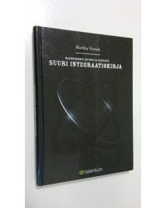 Kirjailijan Markku Vierula käytetty kirja Markkinointi, myynti ja viestintä : suuri integraatiokirja