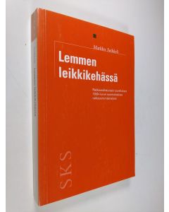 Kirjailijan Markku Soikkeli käytetty kirja Lemmen leikkikehässä : rakkausdiskurssin sovellukset 1900-luvun suomalaisissa rakkausromaaneissa