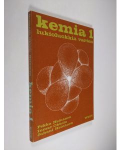 Kirjailijan Pekka Heinänen & Inmar Okkola ym. käytetty kirja Kemia 1 lukioluokkia varten