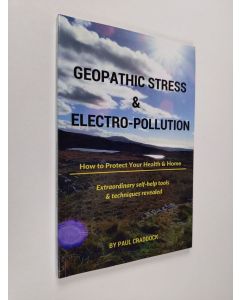 Kirjailijan Paul Craddock käytetty kirja Geopathic Stress & Electropolution : How to Protect Your Health & Home (ERINOMAINEN)