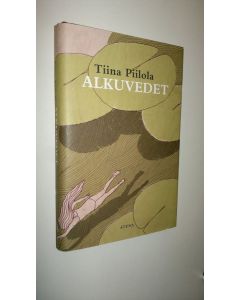 Kirjailijan Tiina Piilola uusi kirja Alkuvedet (UUSI)