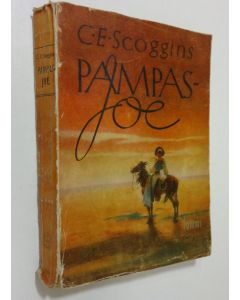 Kirjailijan C. E. Scoggins käytetty kirja Pampas-Joe : seikkailuromaani