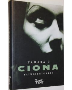Kirjailijan Tamara T. käytetty kirja Ciona : elinkiertoelin