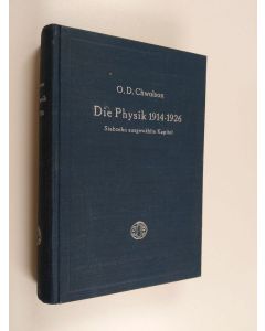 Kirjailijan O. D. Chwolson käytetty kirja Die Physik 1914-1926 : Siebzehn ausgewählte Kapitel