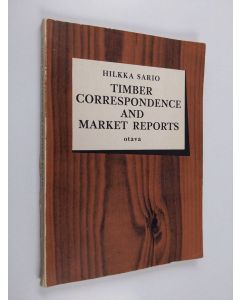 Kirjailijan Hilkka Sario käytetty kirja Timber Correspondence and Market Reports (with Separate Glossary)