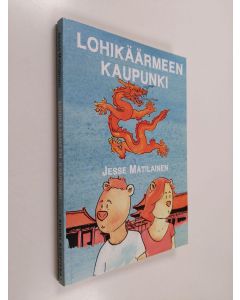 Kirjailijan Jesse Matilainen käytetty kirja Lohikäärmeen kaupunki