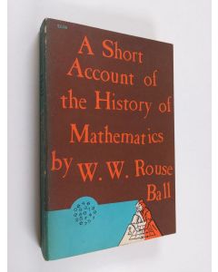 Kirjailijan Walter William Rouse Ball käytetty kirja A Short Account of the History of Mathematics