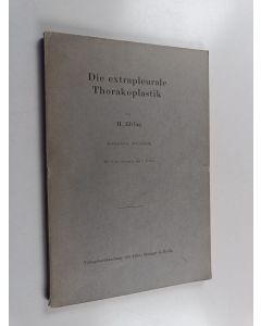 Kirjailijan H. Elving käytetty kirja Die extrapleurale Thorakoplastik - Akademische Abhandlung