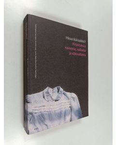 käytetty kirja Itkua ikä kaikki? : kirjoituksia naisesta, vallasta ja väkivallasta