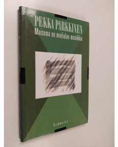 Kirjailijan Pekka Parkkinen käytetty kirja Maisema on mielialan musiikkia : runoja