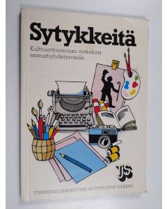 käytetty kirja Sytykkeitä : kulttuuritoiminnan virikekirja ammattiyhdistysväelle