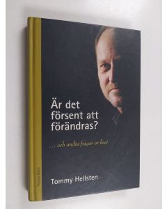 Kirjailijan Tommy Hellsten käytetty kirja Är det försent att förändras? : ...och andra frågor ur livet