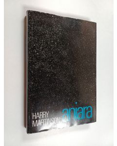 Kirjailijan Harry Martinson käytetty kirja Aniara : katsaus ihmiseen ajassa ja tilassa