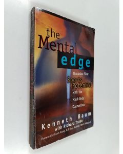 Kirjailijan Kenneth Baum käytetty kirja The Mental edge : maximize your sports potential with the mind-body connection