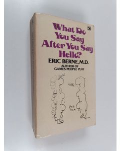 Kirjailijan Eric Berne käytetty kirja What do you say after you say hello? : the psychology of human destiny