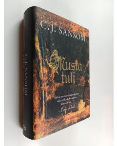 Kirjailijan C. J. Sansom käytetty kirja Musta tuli